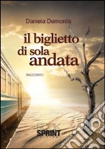 Il biglietto di sola andata. E-book. Formato EPUB ebook