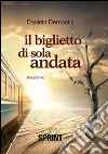 Il biglietto di sola andata. E-book. Formato EPUB ebook di Daniela Demontis