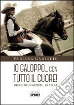 Io galoppo...con tutto il cuore!. E-book. Formato EPUB ebook