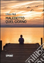 Maledetto quel giorno. E-book. Formato EPUB ebook