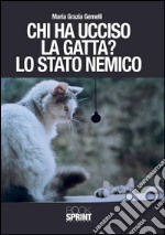 Chi ha ucciso la gatta? Lo stato nemico. E-book. Formato EPUB ebook