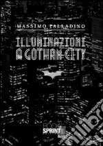 Illuminazioni a Gotham City. E-book. Formato EPUB ebook