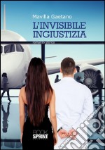 L'invisibile ingiustizia. E-book. Formato EPUB ebook