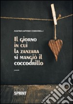 Il giorno in cui la zanzara si mangiò il coccodrillo. E-book. Formato EPUB ebook