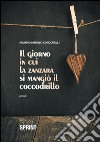 Il giorno in cui la zanzara si mangiò il coccodrillo. E-book. Formato EPUB ebook di Agatino Antonio Condorelli