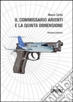 Il commissario Arienti e la quinta dimensione. E-book. Formato EPUB ebook