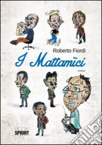 I mattamici. E-book. Formato EPUB ebook di Roberto Fiordi