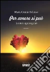 Per amore si può. E-book. Formato EPUB ebook di Maria Grazia Ardusso