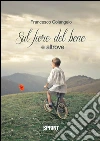 Sul fiore del bene e altrove. E-book. Formato EPUB ebook di Francesco Colangelo