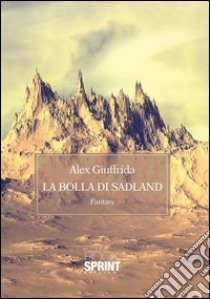 La bolla di Sadland. E-book. Formato EPUB ebook di Alex Giuffrida