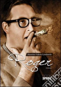 Roger. E-book. Formato EPUB ebook di Maurizio Valerio Lombardo