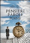 Pensieri parole poesie. E-book. Formato EPUB ebook di Carlo Pepe