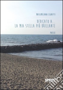 Dedicato a... La mia stella più brillante. E-book. Formato EPUB ebook di Massimiliano Cignitti