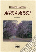 Africa addio. E-book. Formato EPUB ebook