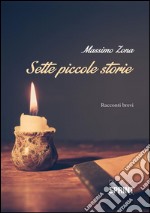 Sette piccole storie. E-book. Formato EPUB ebook