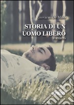 La storia di un uomo libero. E-book. Formato EPUB ebook