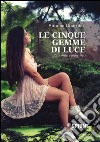 Le cinque gemme di luce. E-book. Formato EPUB ebook