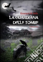 La guardiana delle tombe (Edizione Deluxe). E-book. Formato EPUB ebook