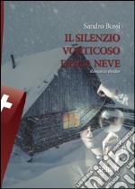 Il silenzio vorticoso della neve. E-book. Formato EPUB ebook