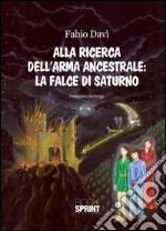 Alla ricerca dell’arma ancestrale: La falce di Saturno. E-book. Formato EPUB ebook