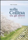 Sulla collina tra gli alberi. E-book. Formato EPUB ebook di Pietro Posenato