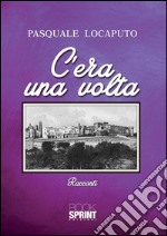 C'era una volta. E-book. Formato EPUB ebook