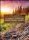 Le parole vanno via sulle ali del vento. E-book. Formato EPUB ebook di Giacomo De Nicola