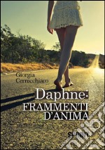 Daphne: frammenti d'anima. E-book. Formato EPUB ebook