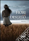 Fiori nel deserto. E-book. Formato EPUB ebook di Maria D'Alessandro