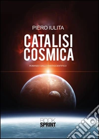 Catalisi cosmica. E-book. Formato EPUB ebook
