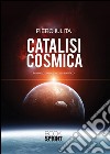 Catalisi cosmica. E-book. Formato EPUB ebook