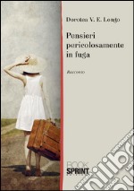 Pensieri pericolosamente in fuga. E-book. Formato EPUB ebook