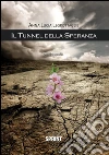 Il tunnel della speranza. E-book. Formato EPUB ebook di Anna Lucia Legrottaglie