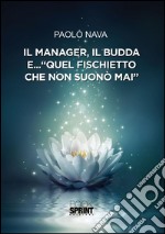 Il Manager, il Budda e… “Quel fischietto che non suonò mai”. E-book. Formato EPUB ebook