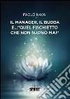 Il Manager, il Budda e… “Quel fischietto che non suonò mai”. E-book. Formato EPUB ebook