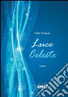 Luce celeste. E-book. Formato EPUB ebook di Matteo Manguzzi