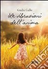 Le vibrazioni dell'anima. E-book. Formato EPUB ebook di Giulia Gallo