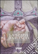 La spada Damasco - La conquista di Toledo e l'orgoglio del suo popolo. E-book. Formato EPUB ebook