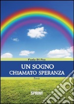 Un sogno chiamato speranza. E-book. Formato EPUB ebook