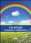 Un sogno chiamato speranza. E-book. Formato EPUB ebook