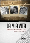 La mia vita durata 90 anni, scritta a 36, finita di scrivere a 37. E-book. Formato EPUB ebook di Federico Fabbri