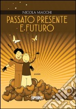 Passato presente e futuro. E-book. Formato EPUB ebook