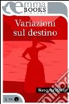 Variazioni sul destino. E-book. Formato EPUB ebook di Batsceba Hardy