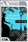 Un amore di fine secolo. E-book. Formato EPUB ebook di Viviana Giorgi