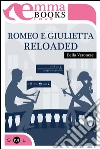 Romeo e Giulietta reloaded. E-book. Formato EPUB ebook di Bella Veronese