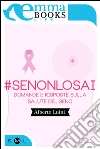 #senonlosai. Domande e risposte sulla salute del seno. E-book. Formato EPUB ebook di Alberto Luini