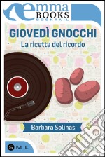 Giovedì gnocchi. La ricetta del ricordo. E-book. Formato EPUB ebook