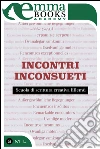 Incontri inconsueti. E-book. Formato EPUB ebook di Scuola di scrittura creativa Ellemù