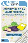 Caponatina della nonna di Modica - La ricetta della riconciliazione. E-book. Formato EPUB ebook di Livia Pasquale