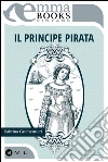 Il principe pirata. E-book. Formato EPUB ebook di Sabrina Grementieri